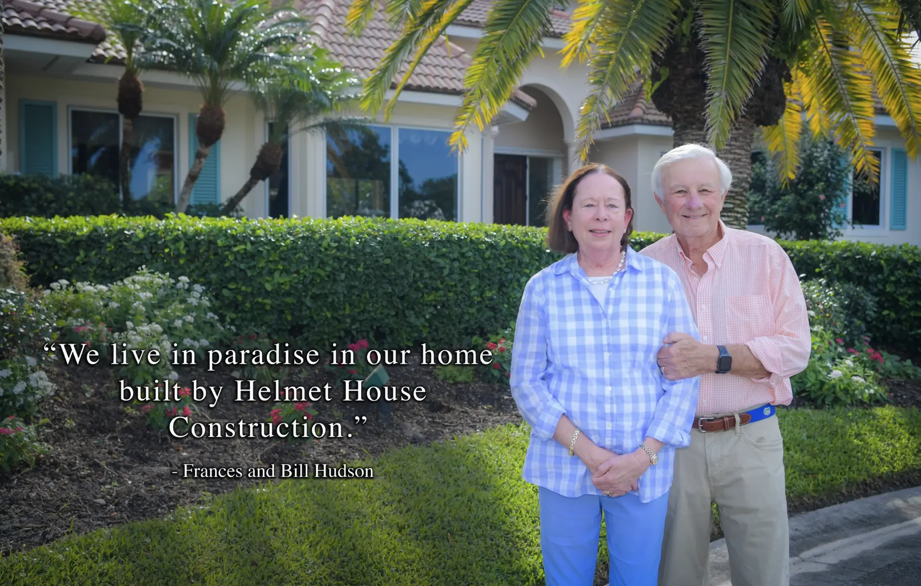 Vero Beach Custom Builder Testimonial Frances & Bill Hudson